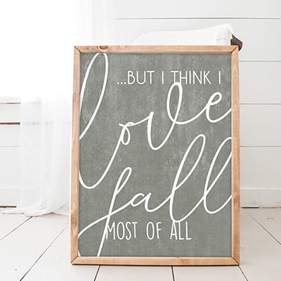 But I think I Love Fall Most Of All But I think I Love Fall Most Of All